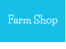 Farm Shop