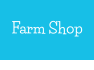Farm Shop